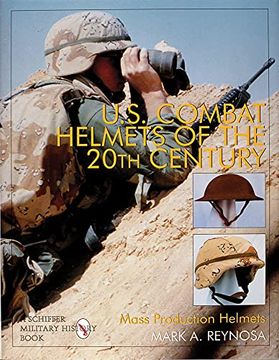 portada U. S. Combat Helmets of the 20Th Century: Mass Production Helmets (Schiffer Military 