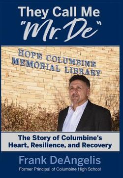 portada They Call Me Mr. De: The Story of Columbine's Heart, Resilience, and Recovery (en Inglés)