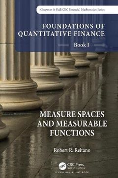 portada Foundations of Quantitative Finance, Book i: Measure Spaces and Measurable Functions: Book 1 (Chapman & Hall (en Inglés)