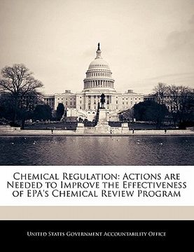 portada chemical regulation: actions are needed to improve the effectiveness of epa's chemical review program (en Inglés)
