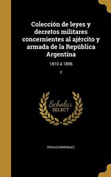 portada Colección de Leyes y Decretos Militares Concernientes al Ajército y Armada de la República Argentina: 1810 á 1896; 2