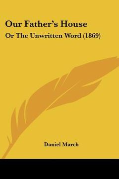 portada our father's house: or the unwritten word (1869) (in English)