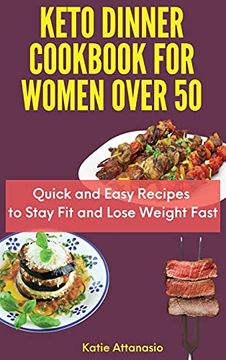 portada Keto Dinner Cookbook for Women Over 50: Quick and Easy Recipes to Stay fit and Lose Weight Fast (en Inglés)