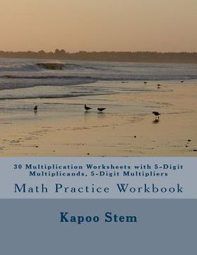 portada 30 Multiplication Worksheets with 5-Digit Multiplicands, 5-Digit Multipliers: Math Practice Workbook (en Inglés)