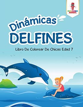 portada Dinámicas Delfines: Libro De Colorear De Chicas Edad 7