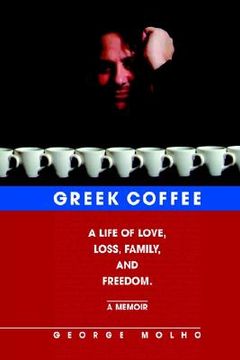 portada greek coffee: a life of love, loss, family, and freedom--a memoir (in English)