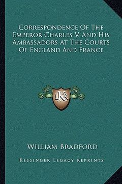 portada correspondence of the emperor charles v. and his ambassadors at the courts of england and france (en Inglés)