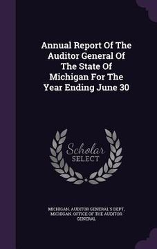 portada Annual Report Of The Auditor General Of The State Of Michigan For The Year Ending June 30 (en Inglés)