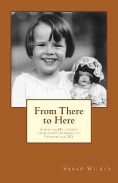 portada From There to Here: A memoir: My journey from Constantinople to Fayetteville, NY (en Inglés)