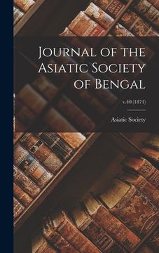 portada Journal of the Asiatic Society of Bengal; v.40 (1871) (en Inglés)