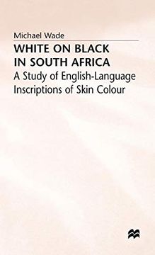 portada White on Black in South Africa: A Study of English-Language Inscriptions of Skin Colour (en Inglés)