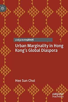 portada Urban Marginality in Hong Kong's Global Diaspora (Neighborhoods, Communities, and Urban Marginality) (en Inglés)