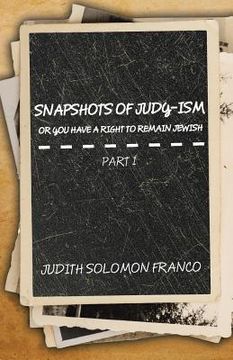 portada Snapshots of Judy-ism or You Have a Right to Remain Jewish (en Inglés)