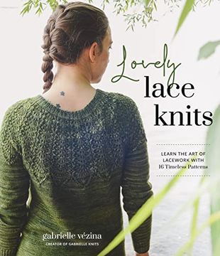portada Lovely Lace Knits: Learn the art of Lacework With 16 Timeless Patterns (en Inglés)