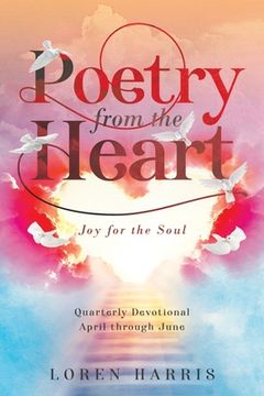 portada Poetry from the Heart: Quarterly Devotional April through June 