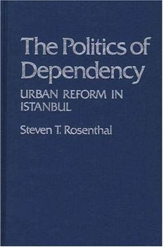 portada the politics of dependency: urban reform in istanbul (en Inglés)