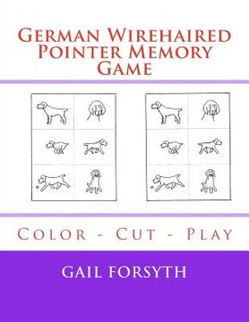 portada German Wirehaired Pointer Memory Game: Color - Cut - Play (en Inglés)