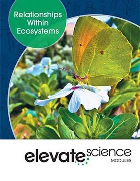 portada Elevate Middle Grade Science 2019 Relationships Within Ecosystems Student Edition Grade 6 (en Inglés)