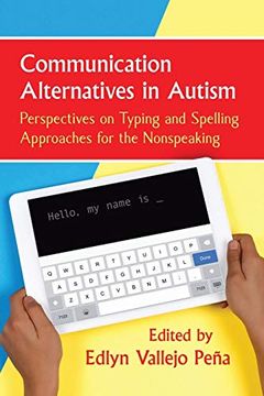 portada Communication Alternatives in Autism: Perspectives on Typing and Spelling Approaches for the Nonspeaking 