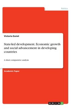portada State-led development. Economic growth and social advancement in developing countries: A short comparative analysis (en Inglés)