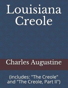 portada Louisiana Creole: (includes: "the Creole" and "the Creole, Part II")