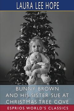 portada Bunny Brown and His Sister Sue at Christmas Tree Cove (Esprios Classics): Illustrated (en Inglés)