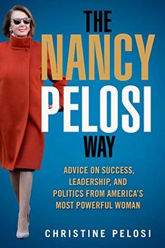 portada The Nancy Pelosi Way: Advice on Success, Leadership, and Politics From America&#39; S Most Powerful Woman (Women in Power) (en Inglés)