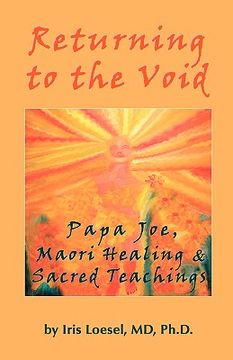 portada returning to the void: papa joe, maori healing & sacred teachings (en Inglés)