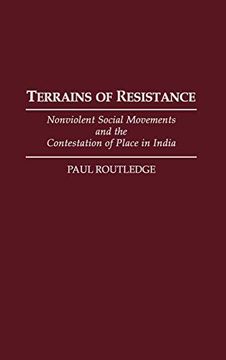 portada Terrains of Resistance: Nonviolent Social Movements and the Contestation of Place in India (en Inglés)
