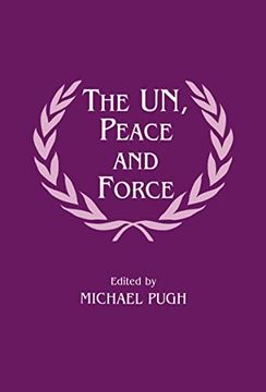 portada The un, Peace and Force (Cass Series on Peacekeeping, 2) (en Inglés)
