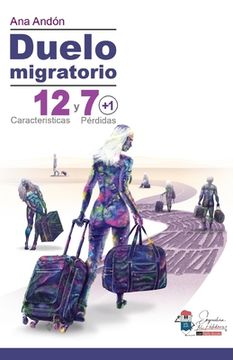 Duelo migratorio: 12 Características y 7 (+1) Pérdidas (in Spanish)