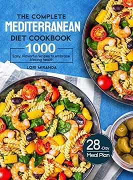 portada The Complete Mediterranean Diet Cookbook: 1000 Easy, Flavorful Recipes to Embrace Lifelong Health|A 28-Day Meal Plan With Daily Healthy Lifestyle Tips and Reminders (en Inglés)