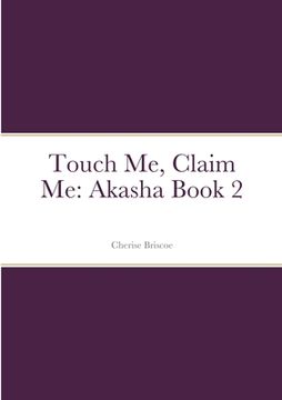 portada Touch Me, Claim Me: Akasha Book 2 (in English)