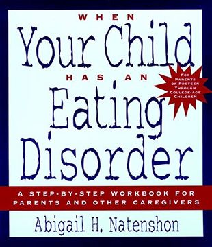 portada When Your Child has an Eating Disorder: A Step-By-Step Workbook for Parents and Other Caregivers 