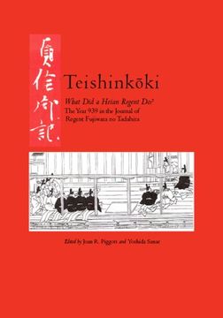 portada Teishinkoki: Year 939 in the Jornal of Regent, Fujiwara no Tadahira (Cornell East Asia) (Cornell East Asia Series) (en Inglés)