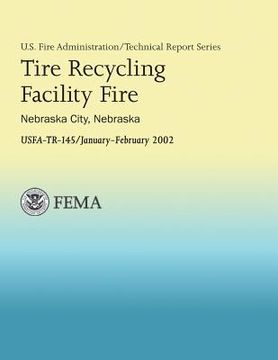 portada Tire Recycling Facility Fire: Nebraska City, Nebraska (en Inglés)
