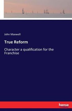 portada True Reform: Character a qualification for the Franchise (in English)