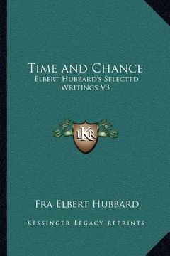 portada time and chance: elbert hubbard's selected writings v3 (en Inglés)