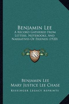 portada benjamin lee: a record gathered from letters, nots, and narratives of friends (1920) (in English)