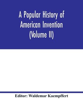 portada A popular history of American invention (Volume II) (in English)