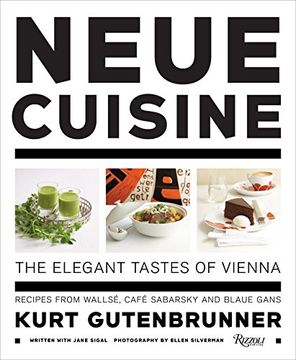 portada Neue Cuisine: The Elegant Tastes of Vienna: Recipes From Cafe Sabarsky, Wallse, and Blaue Gans (en Inglés)