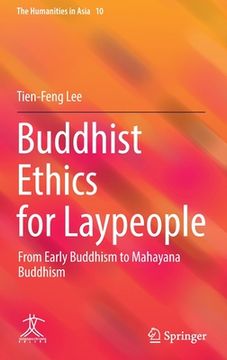 portada Buddhist Ethics for Laypeople: From Early Buddhism to Mahayana Buddhism (en Inglés)