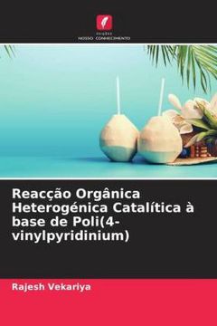 portada Reacção Orgânica Heterogénica Catalítica à Base de Poli(4-Vinylpyridinium) (in Portuguese)