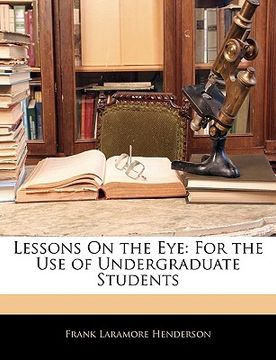 portada lessons on the eye: for the use of undergraduate students (en Inglés)