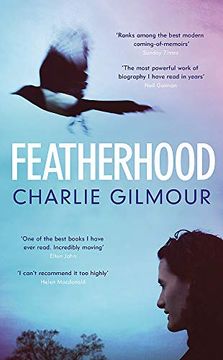 portada Featherhood: 'The Best Piece of Nature Writing Since h is for Hawk, and the Most Powerful Work of Biography i Have Read in Years'Neil Gaiman (in English)