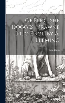 portada Of Englishe Dogges, Drawne Into Engl. by A. Fleming (en Inglés)