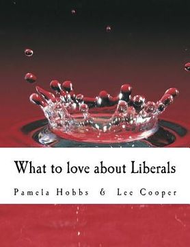 portada What to love about Liberals (en Inglés)