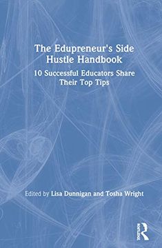 portada The Edupreneur's Side Hustle Handbook: 10 Successful Educators Share Their top Tips (en Inglés)