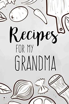 portada Recipes for my Grandma: Family Recipes Book to Write in Your Favorite Cooking Recipes - 100 Pages 6x9 Inches (in English)