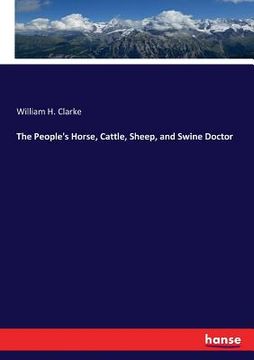 portada The People's Horse, Cattle, Sheep, and Swine Doctor (en Inglés)